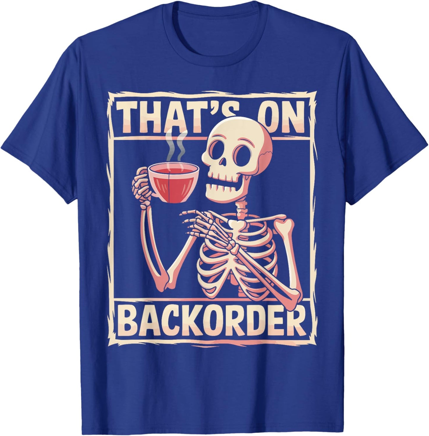 That's on Backorder Pharmacy Tech Skeleton That's Backorder T-Shirt - T-Shirt | Royal