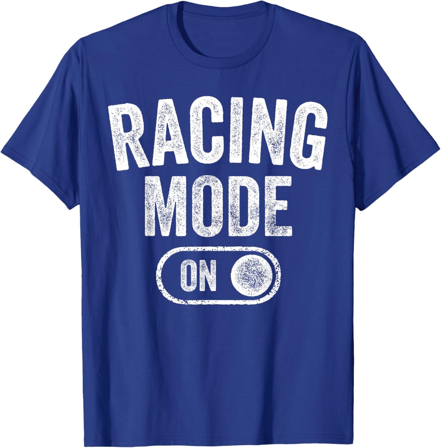 Racing Mode On Funny Racer Gift Car Driver Motorsport Fan T-Shirt - T-Shirt | Royal