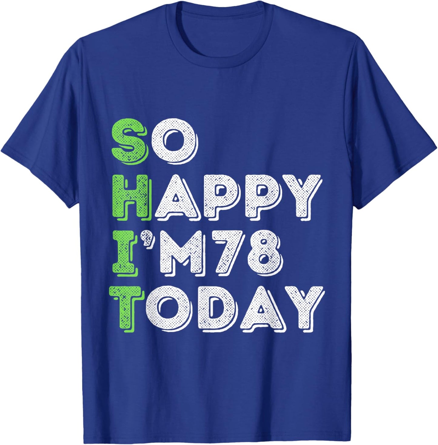 So Happy I'm 78 Today 78 Years Old birthday gifts T-Shirt - T-Shirt | Royal