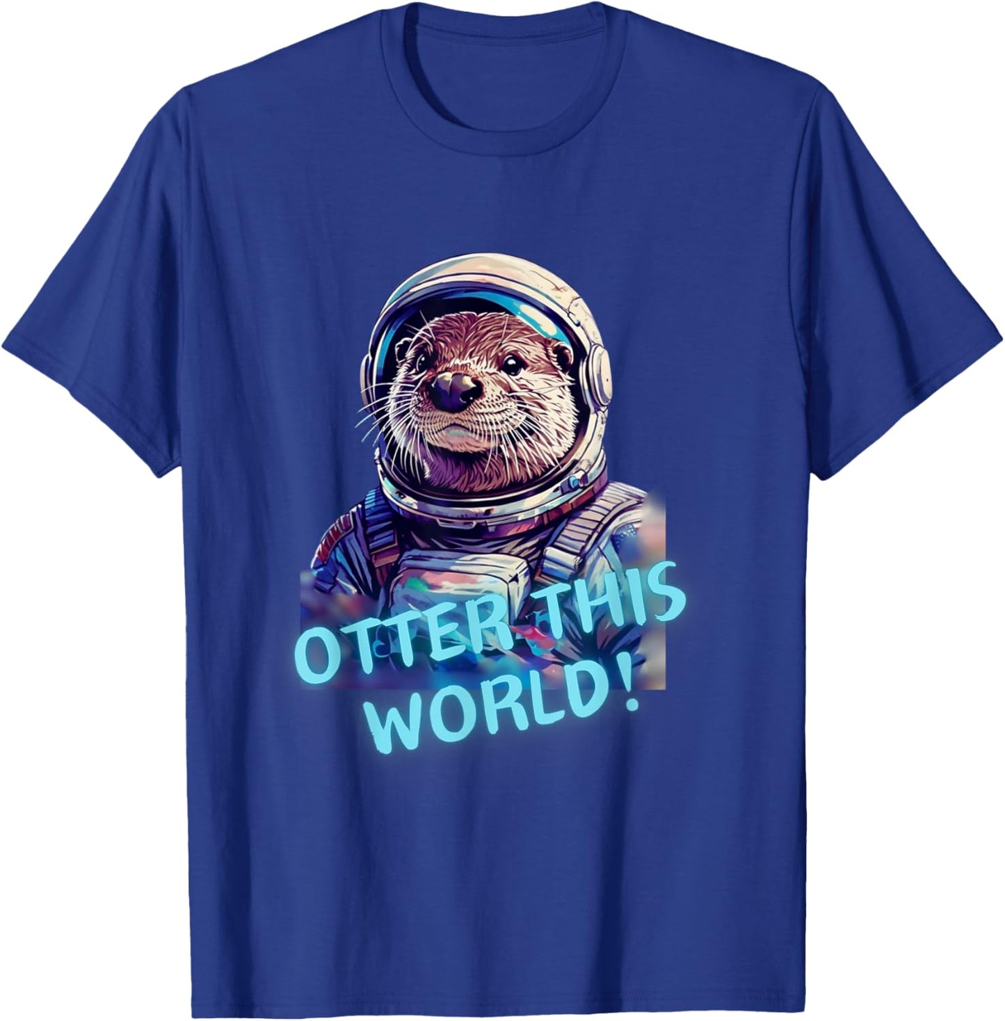 Otter this WORLD! Otter lover space exploration astronaut T-Shirt - T-Shirt | Royal