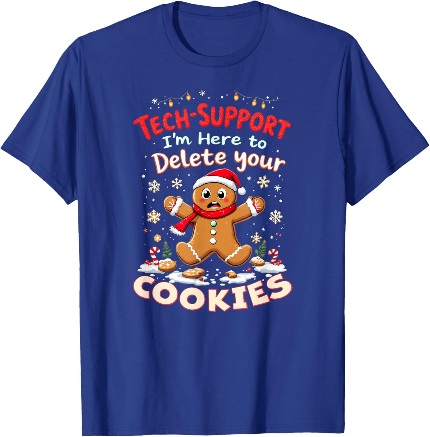 Tech Support Gingerbread Here to Delete Your Cookies! T-Shirt - T-Shirt | Royal