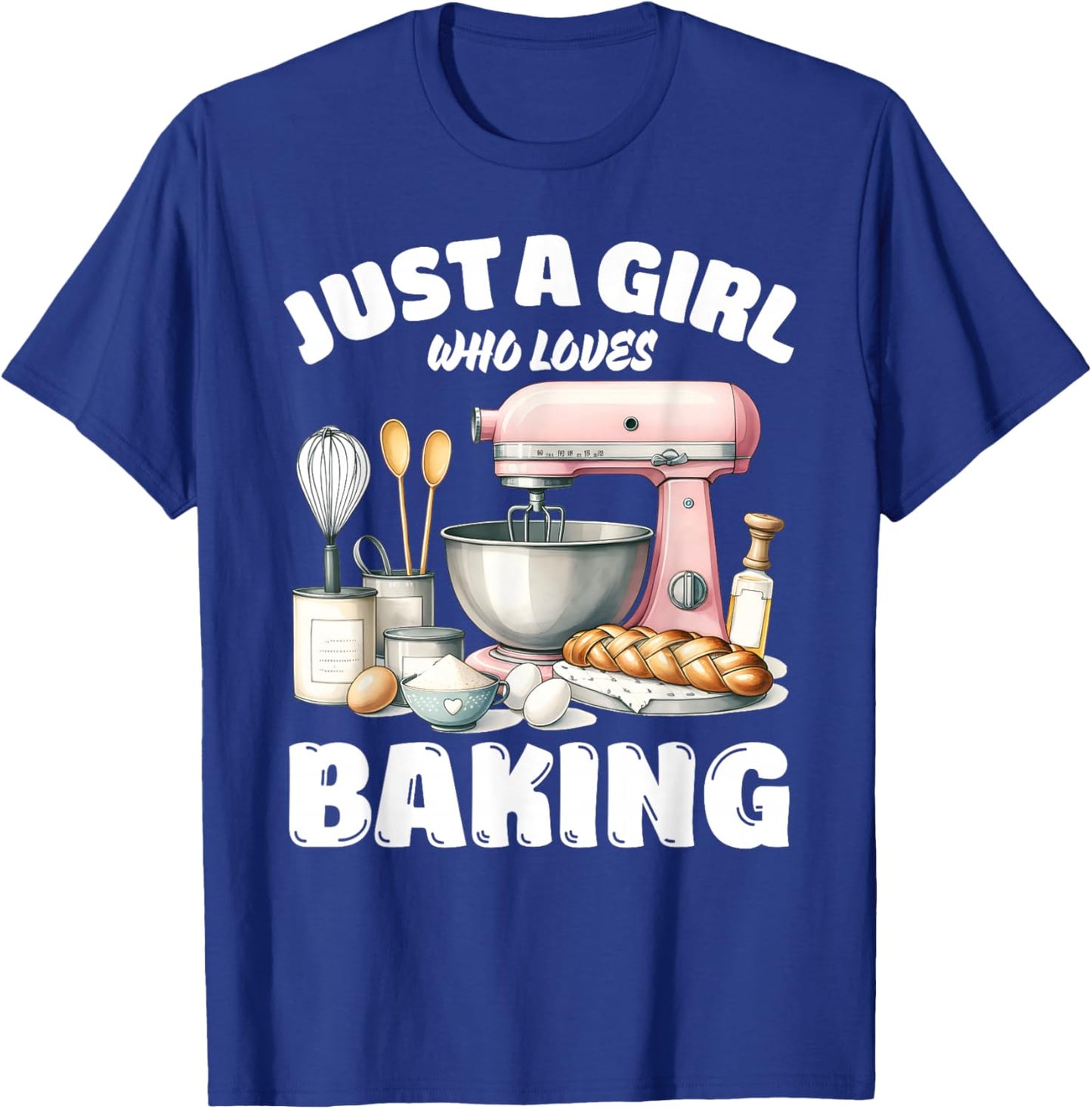Just A Girl Who Loves Baking, Baking Lover T-Shirt - T-Shirt | Royal