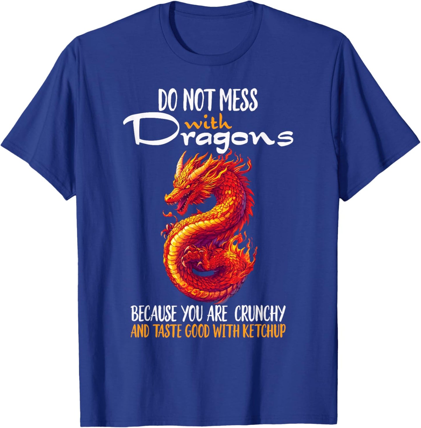 Do Not Mess With Dragons Funny Quote T-Shirt - T-Shirt | Royal