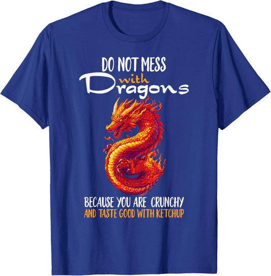Do Not Mess With Dragons Funny Quote T-Shirt - T-Shirt | Royal