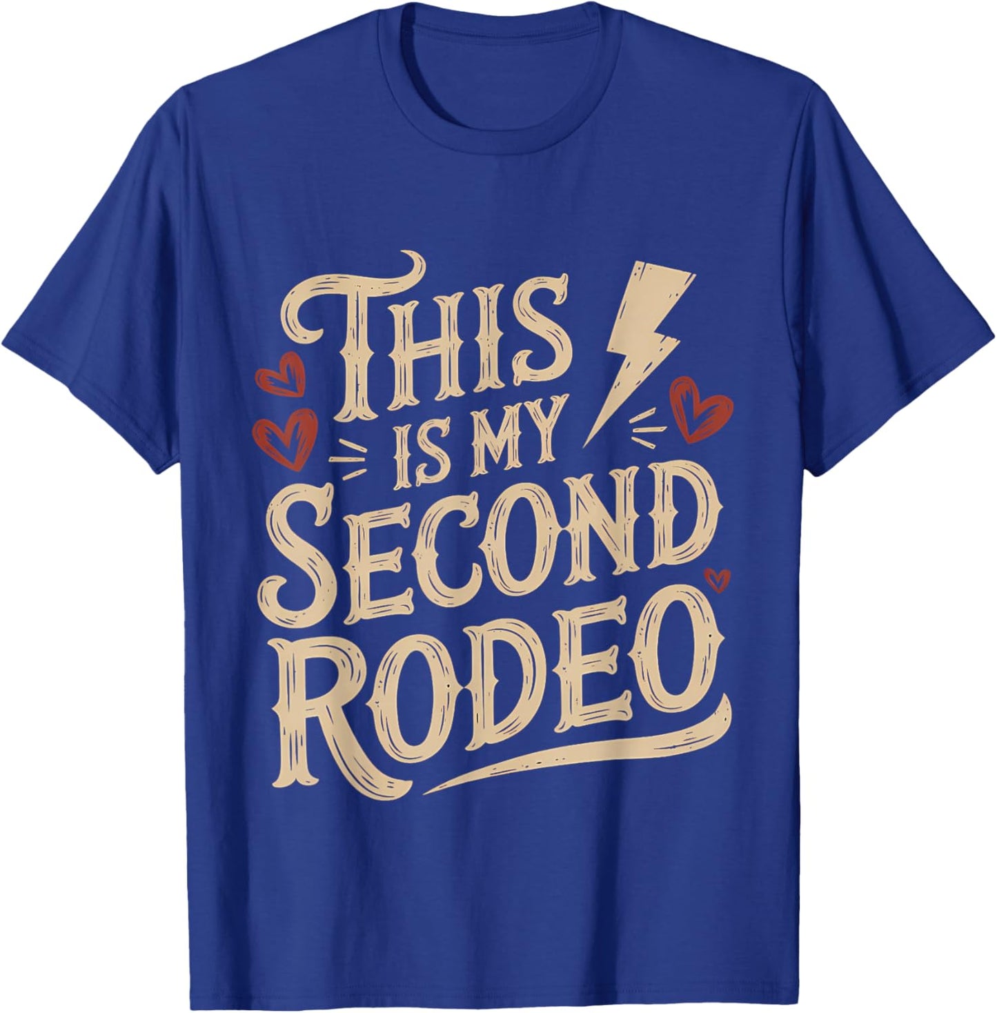 This Is My Second Rodeo Funny Sarcastic Western Quote T-Shirt - T-Shirt | Royal