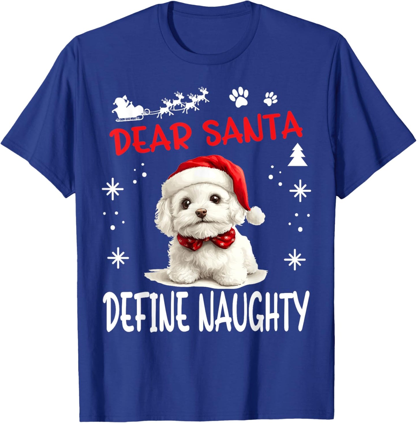 Cute Bichon Frise Dog Christmas Dear Santa Define Naughty T-Shirt - T-Shirt | Royal