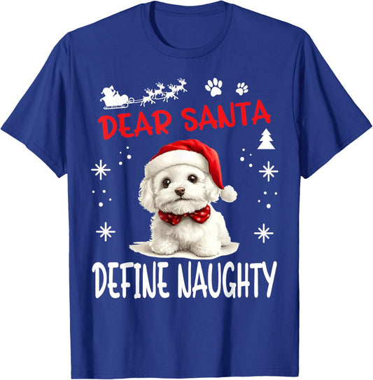 Cute Bichon Frise Dog Christmas Dear Santa Define Naughty T-Shirt - T-Shirt | Royal