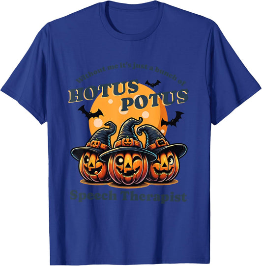 Without Me It's Just A Bunch Of Hotus Potus Halloween T-Shirt - T-Shirt | Royal