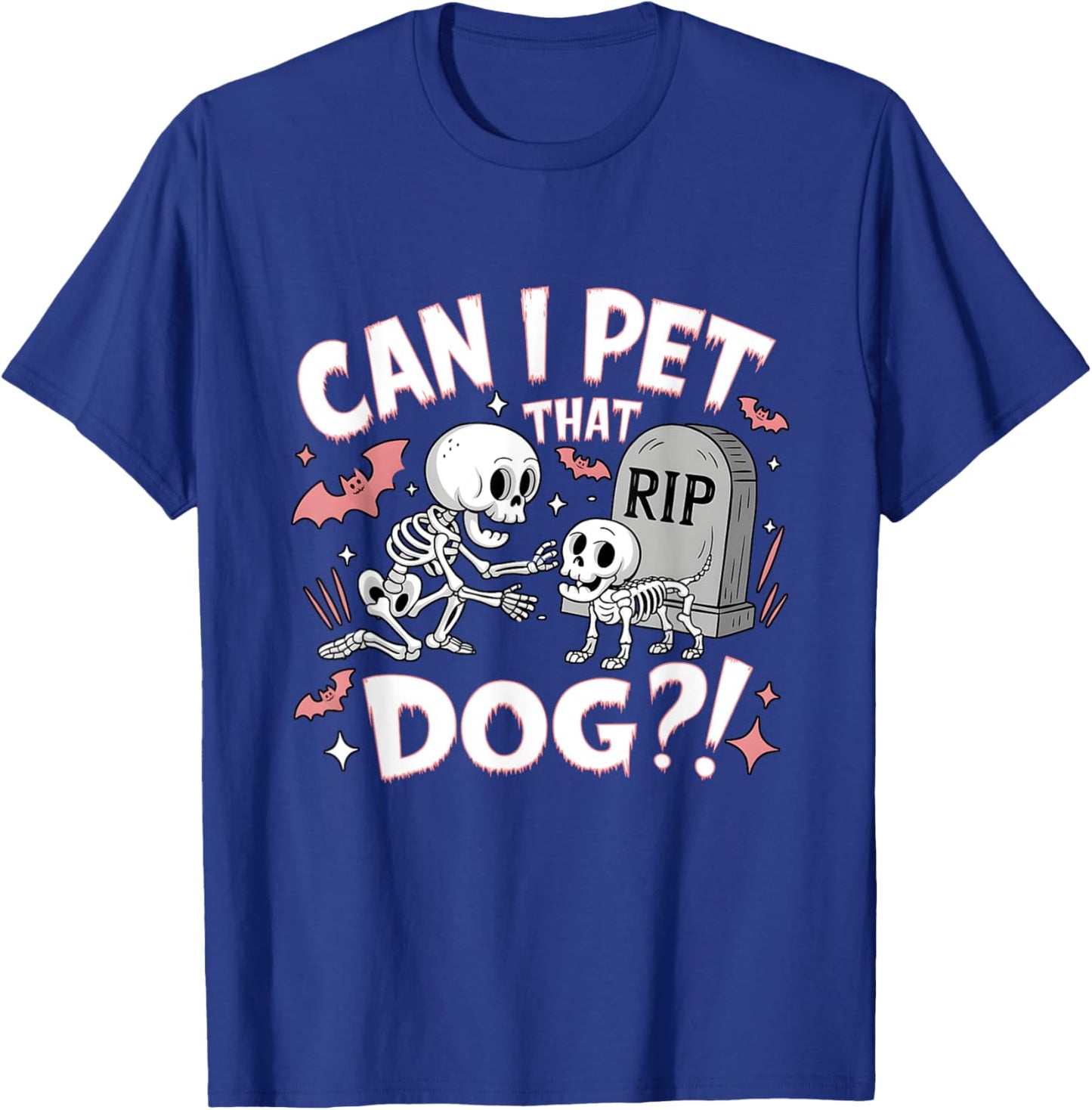 Can I Pet That Dog Skeleton Dog Lover Halloween Cemetery T-Shirt - T-Shirt | Royal