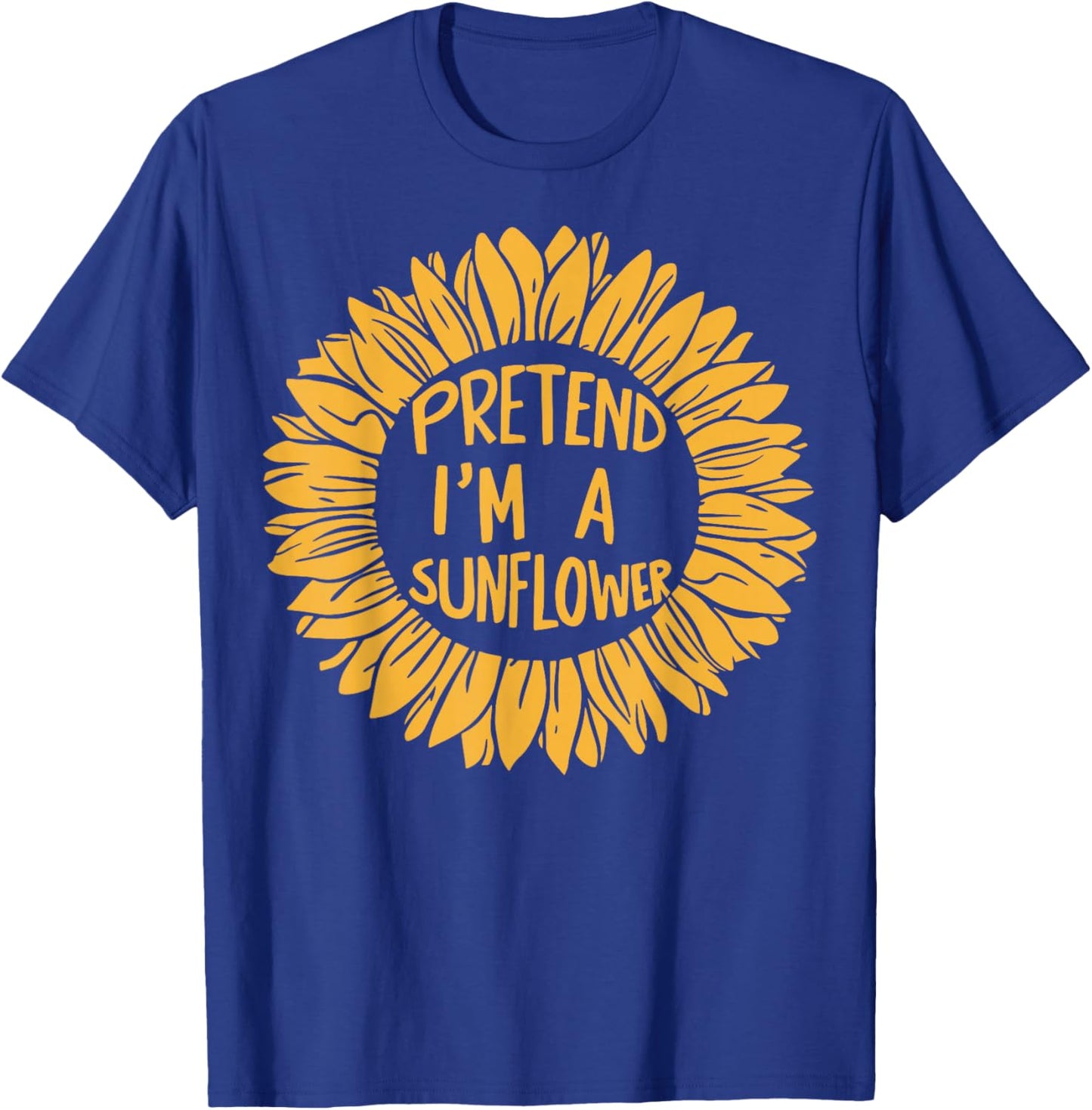 Pretend Im A Sunflower T-Shirt - T-Shirt | Royal