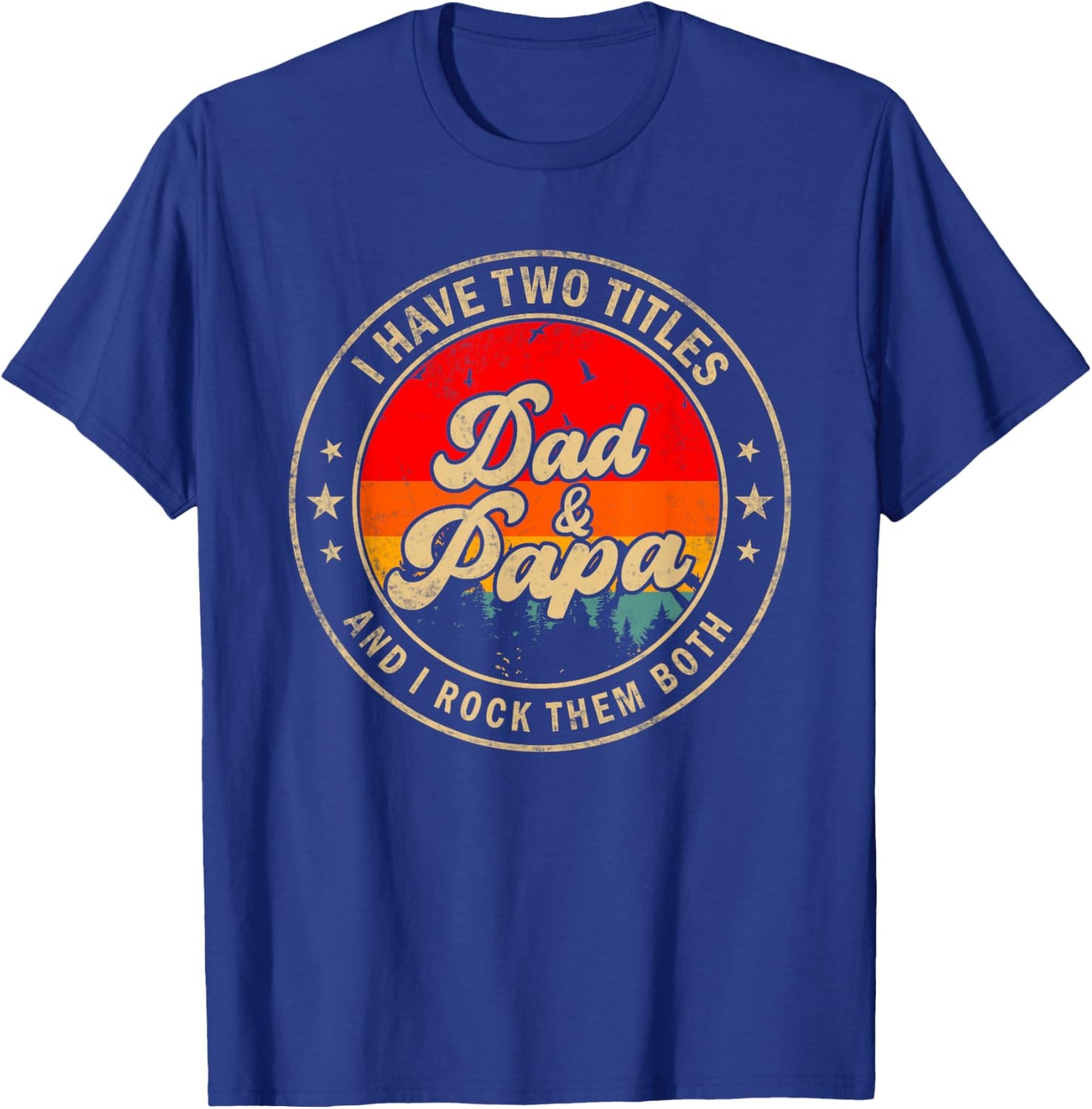 I Have Two Titles Dad & Papa I Rock Them Both Funny Papa T-Shirt - T-Shirt | Royal