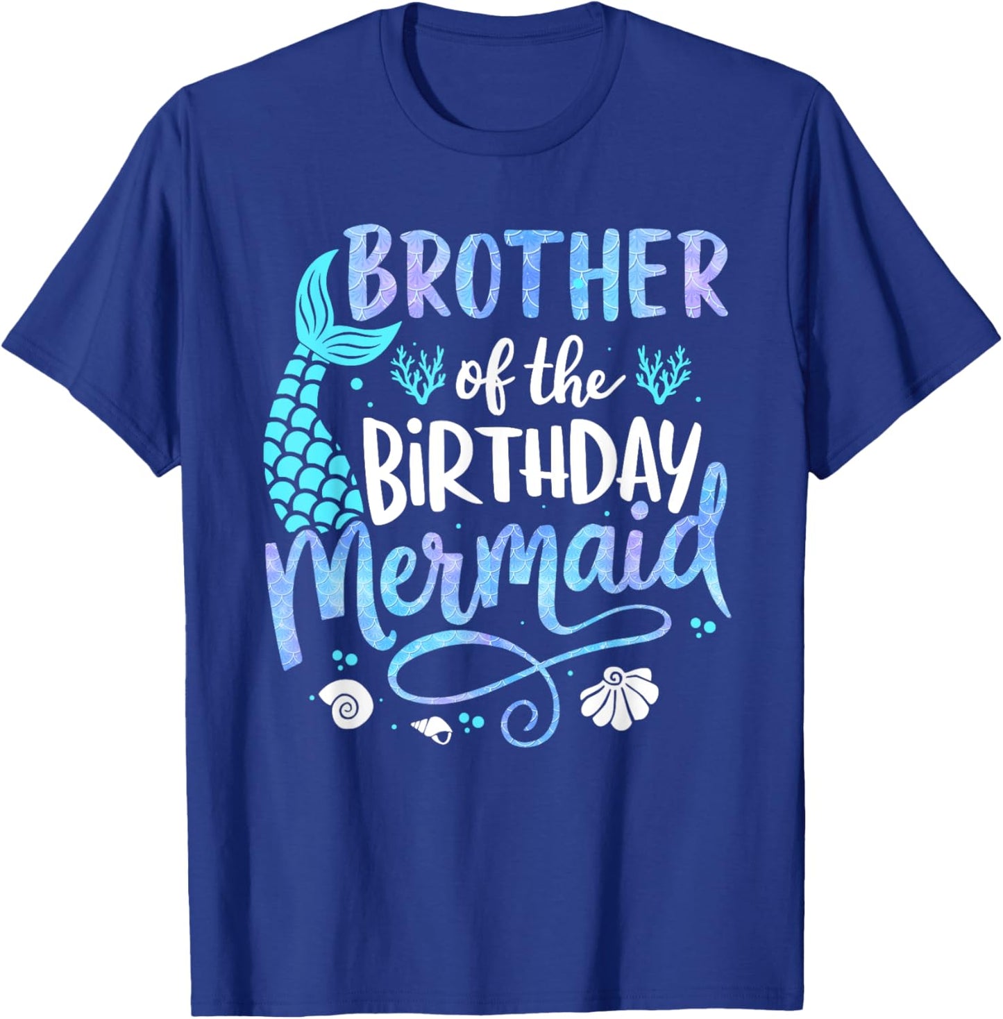 Brother Of The Birthday Mermaid Matching Family Party father T-Shirt - T-Shirt | Royal