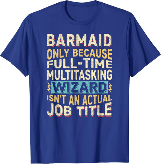 Wizard Job Title Quote - Funny Barmaid T-Shirt - T-Shirt | Royal