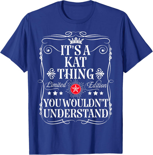 Kat Name Its A Kat Thing You Wouldn't Understand T-Shirt - T-Shirt | Royal