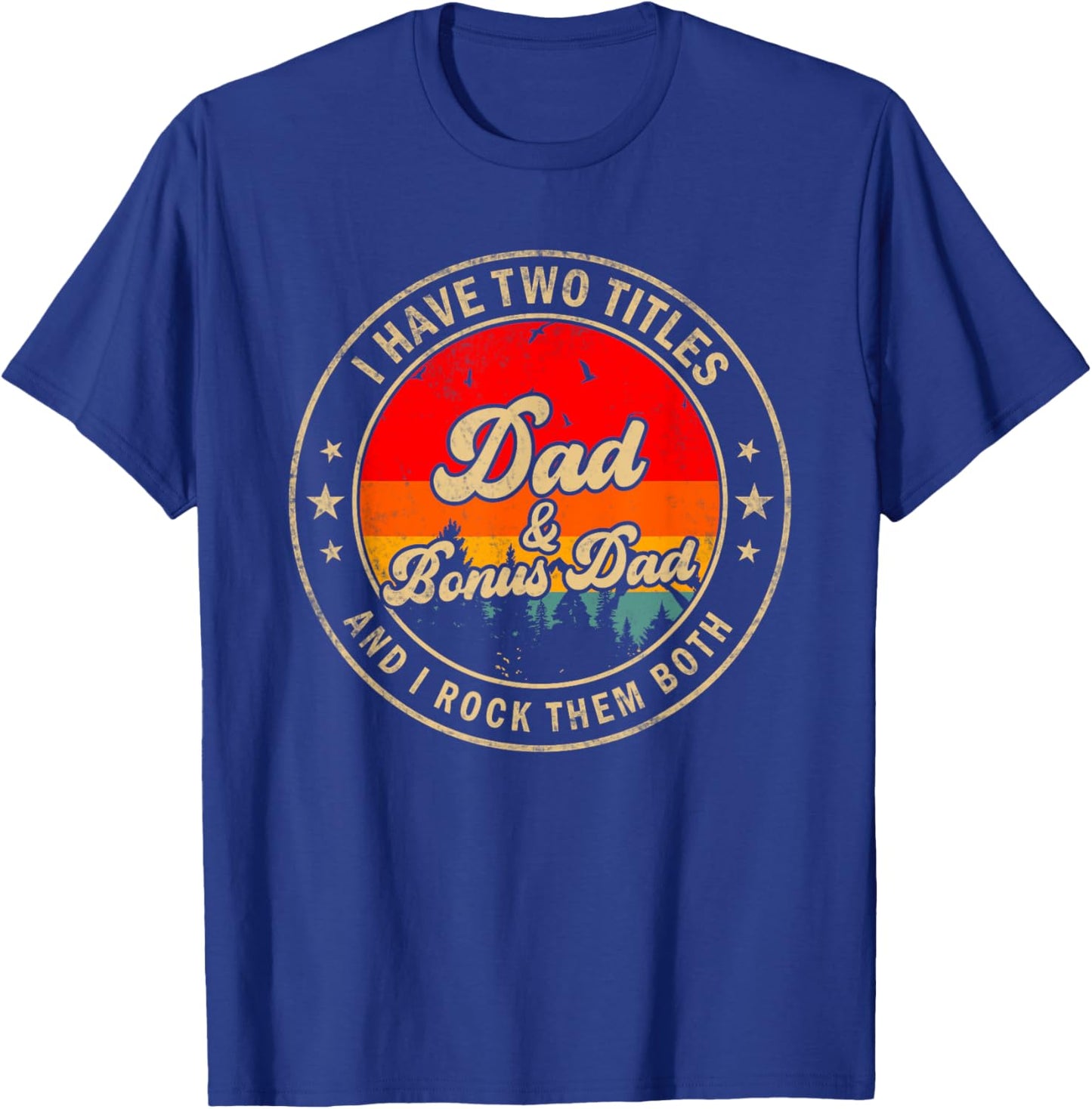 I Have Two Titles Dad & Bonus Dad I Rock Them Both T-Shirt - T-Shirt | Royal