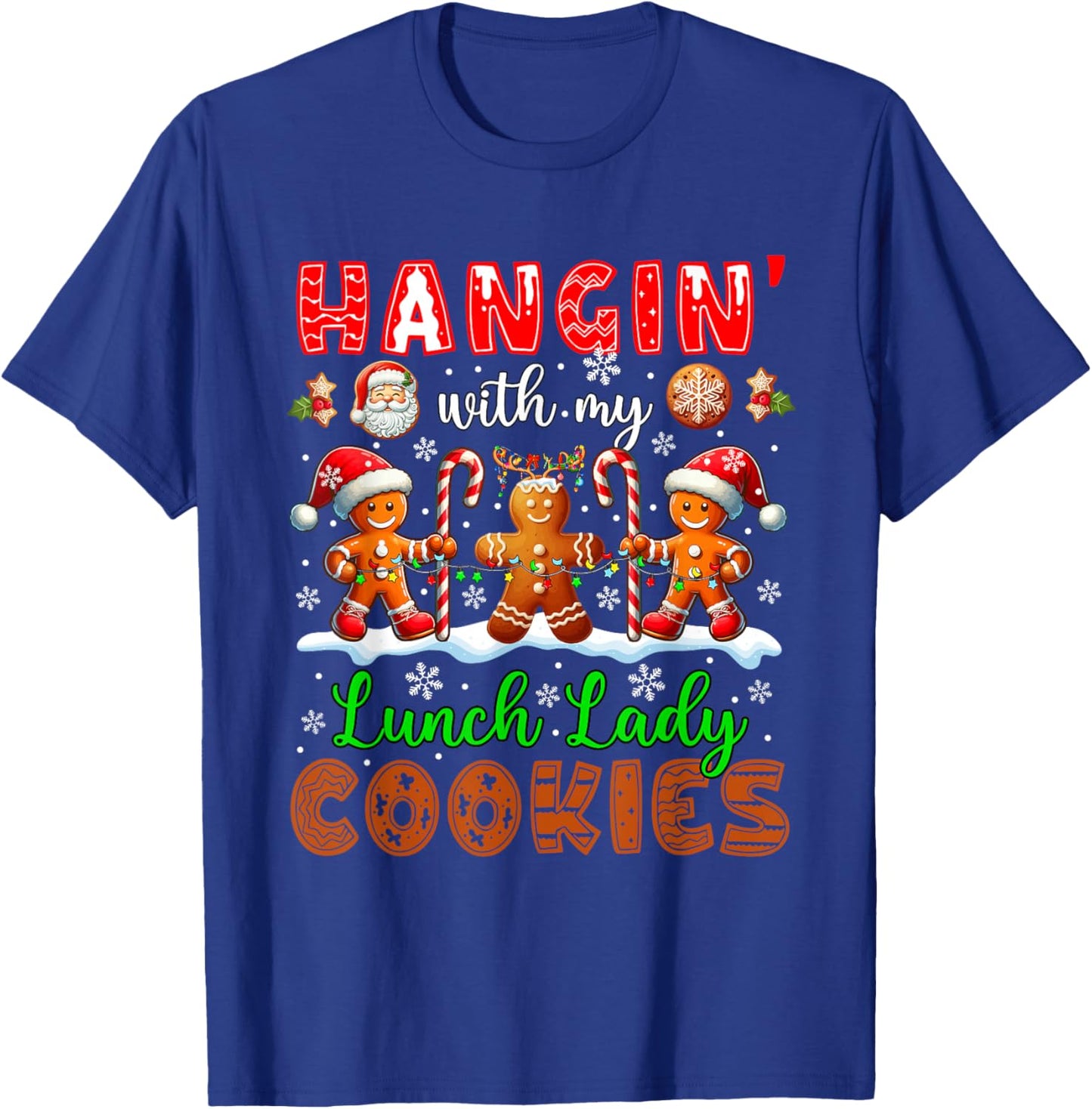 Hangin' With My Lunch Lady Cookies Xmas Job Gingerbreads T-Shirt - T-Shirt | Royal