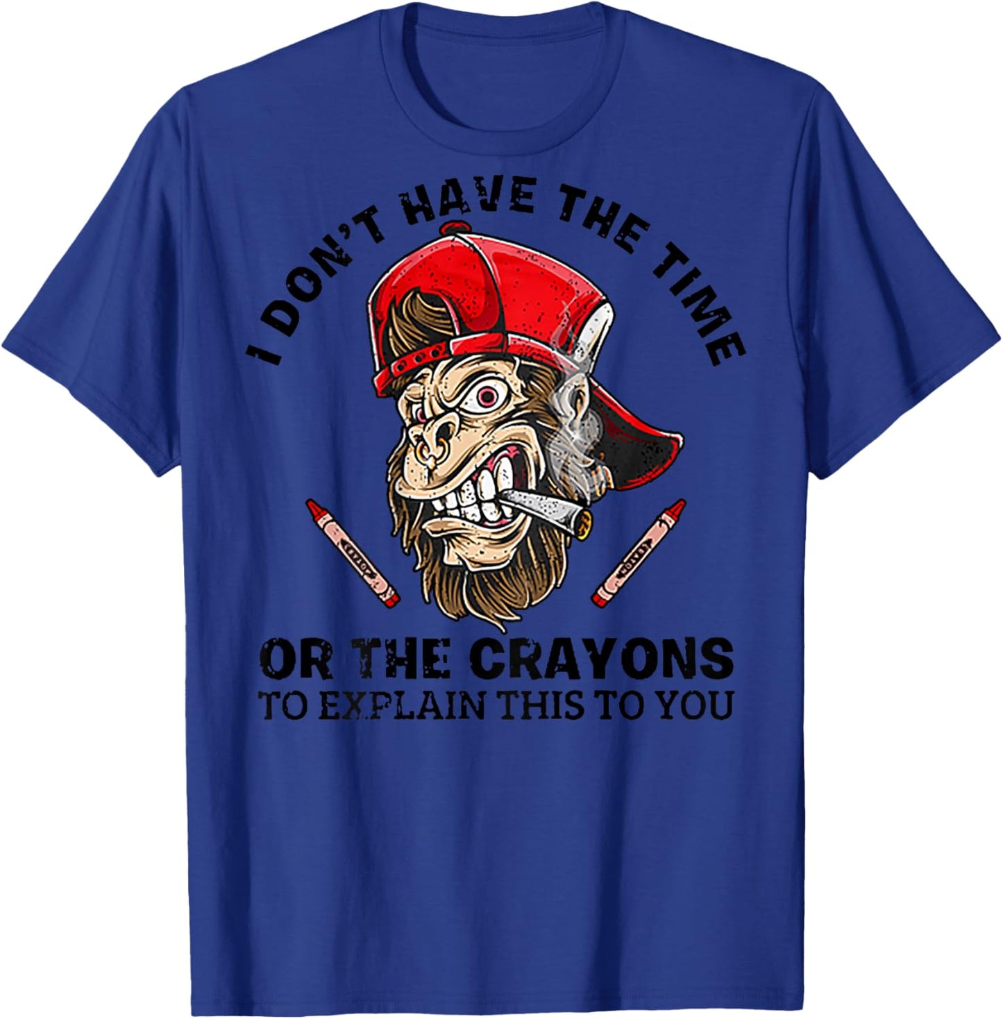 I Don't Have The Time Or The Crayons To Explain This (back) T-Shirt - T-Shirt | Royal