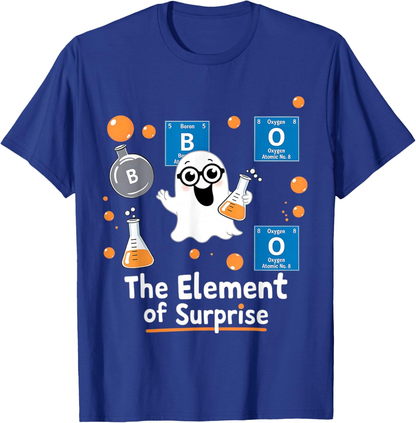Chemistry Boo Element Of Surprise Funny Chemist Halloween T-Shirt - T-Shirt | Royal