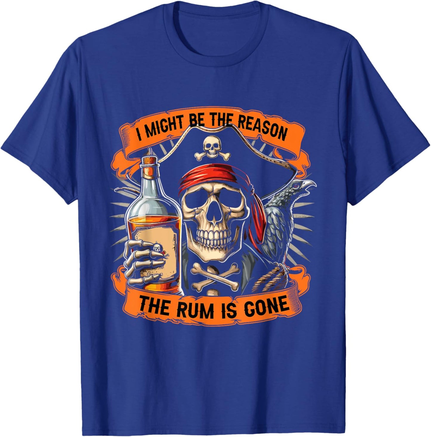 Pirate Drinking Rum | I Might Be The Reason The Rum Is Gone T-Shirt - T-Shirt | Royal