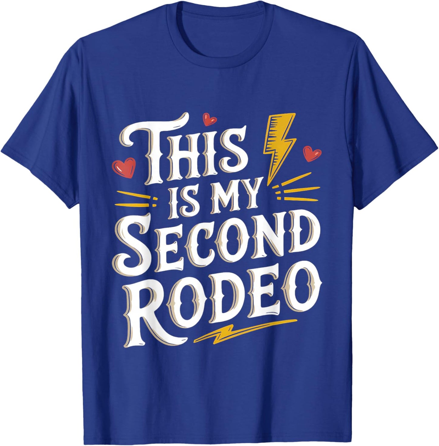 This Is My Second Rodeo Funny Quote Sarcastic Western T-Shirt - T-Shirt | Royal