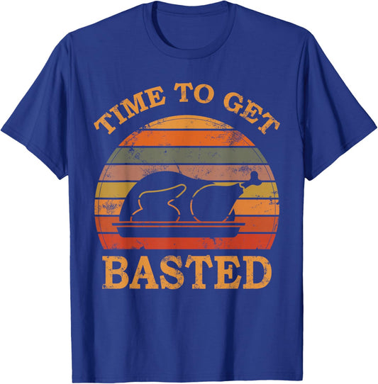Turkey Time To Get Basted Retro Happy Thanksgiving Men Women T-Shirt - T-Shirt | Royal