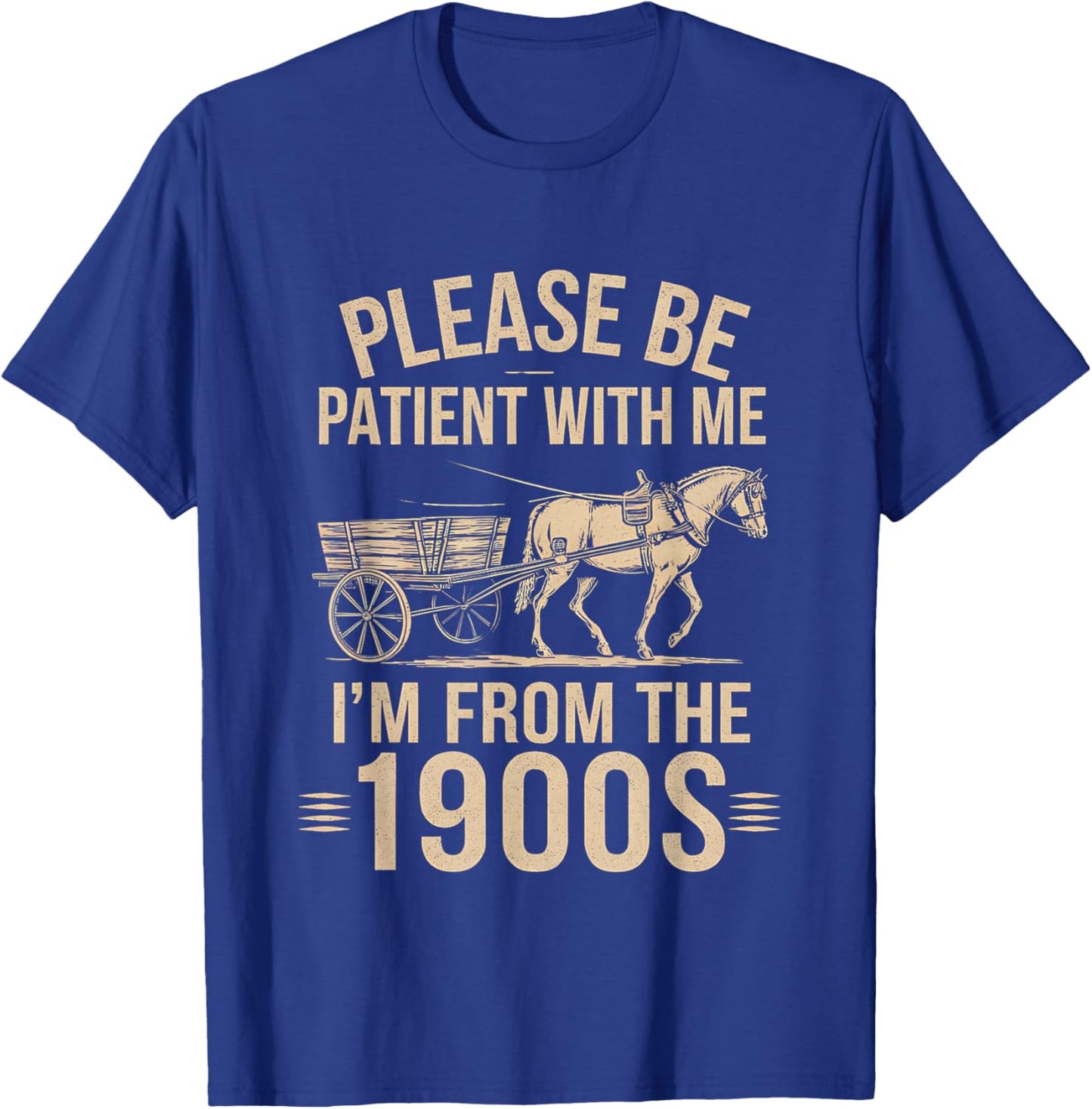 Please Be Patient With Me I'm From the 1900's Trendy Vintage T-Shirt - T-Shirt | Royal