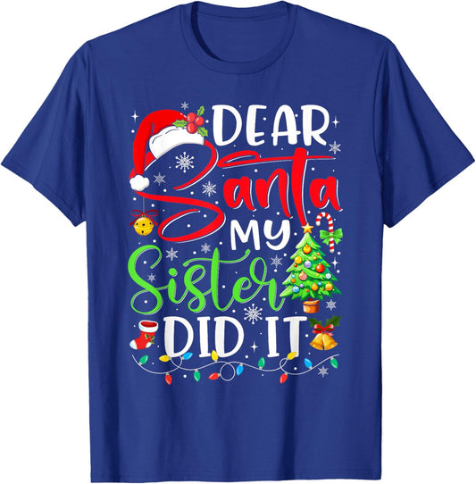 Dear Santa My Sister Did It Funny Xmas Christmas Pajamas T-Shirt - T-Shirt | Royal