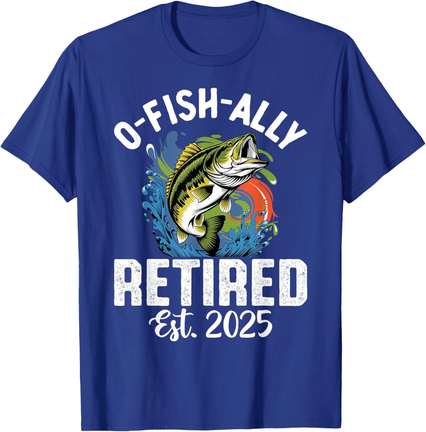 Fisherman Fishing Retirement O-Fish-Ally Retired 2025 T-Shirt - T-Shirt | Royal