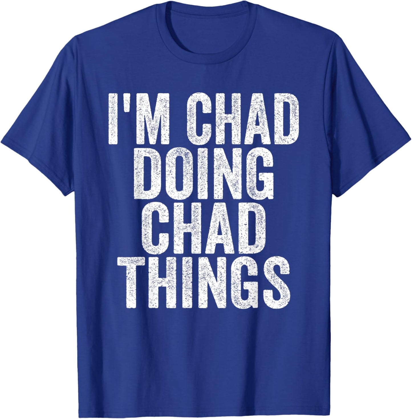 I'm Chad Doing Chad Things Funny Saying - -Adults, Kids - Black - Small - Short Sleeve T-Shirt - T-Shirt | Royal