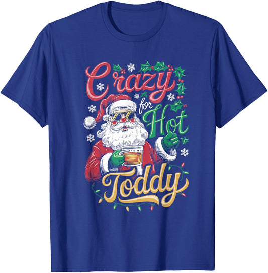 Crazy For Hot Toddy, Christmas Santa Drinking T-Shirt - T-Shirt | Royal