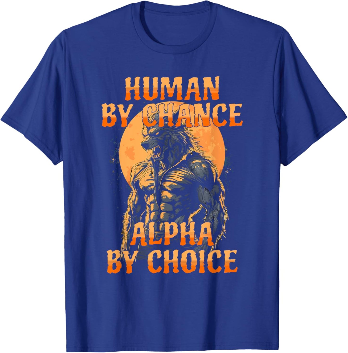 Funny Meme Human By Chance Alpha By Choice T-Shirt - T-Shirt | Royal