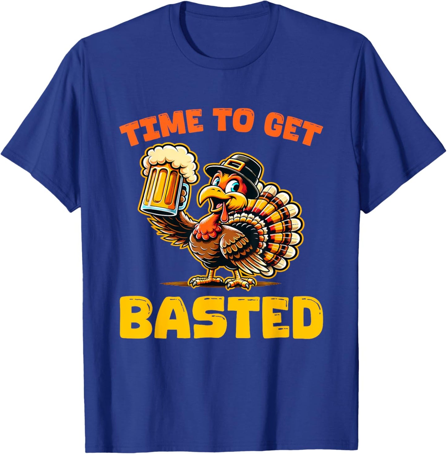 Funny Thanksgiving Time To Get Basted Turkey Beer Lover T-Shirt - T-Shirt | Royal