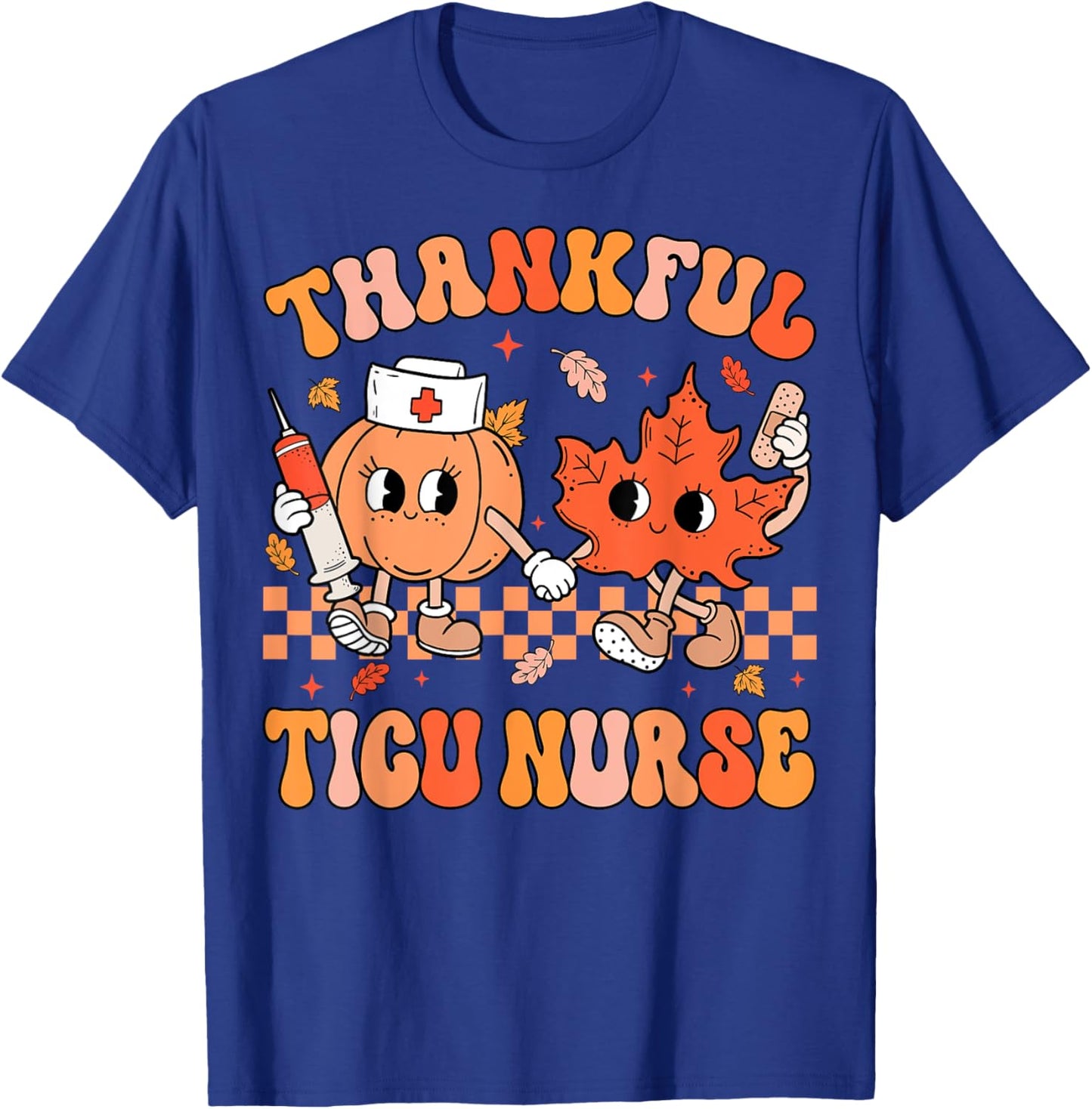Thankful TICU Nurse Thanksgiving Intensive Care Unit Fall T-Shirt - T-Shirt | Royal