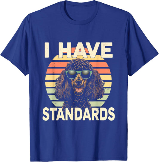 I Have Standards Dog Poodle Pet Owner Canine Lovers Women T-Shirt - T-Shirt | Royal