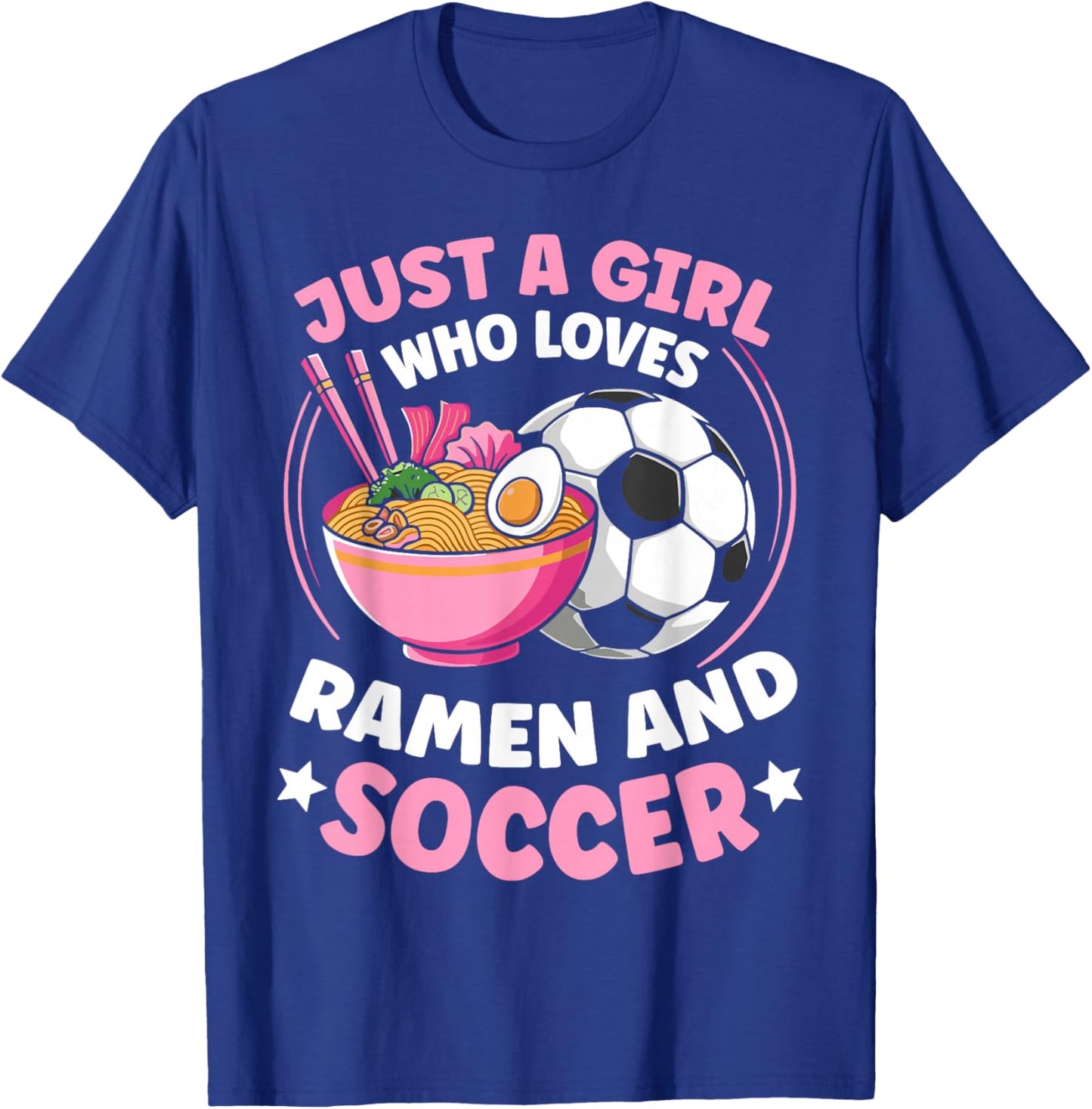 Just a girl who loves ramen and soccer cool soccer for girls T-Shirt - T-Shirt | Royal