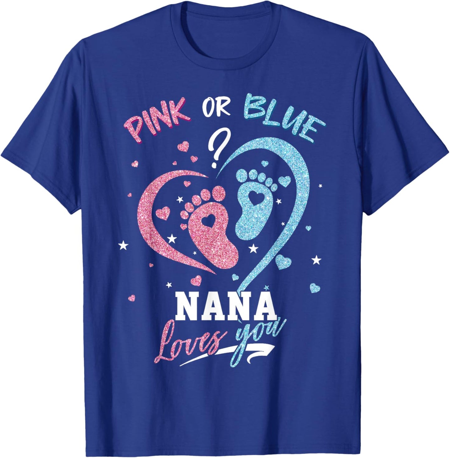 Pink Or Blue Nana Loves You Gender Reveal Party T-Shirt - T-Shirt | Royal