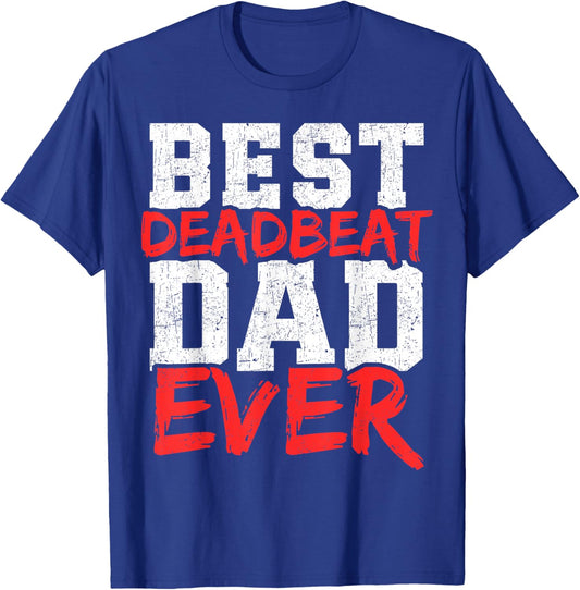 Best Deadbeat Dad Ever Funny Father's Day Retro Dad Joke T-Shirt - T-Shirt | Royal