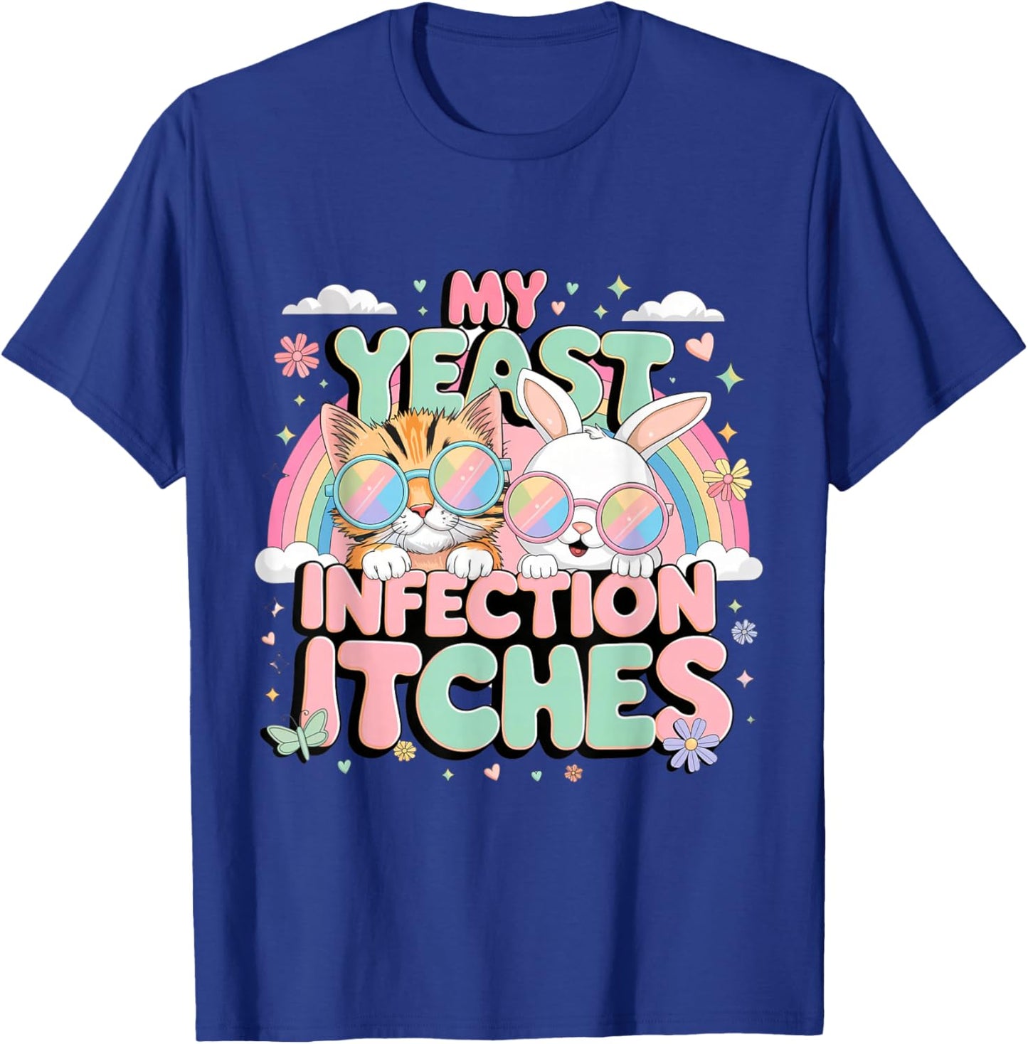 Inappropriate Gag Shirts My Yeast Infection Itches T-Shirt - T-Shirt | Royal
