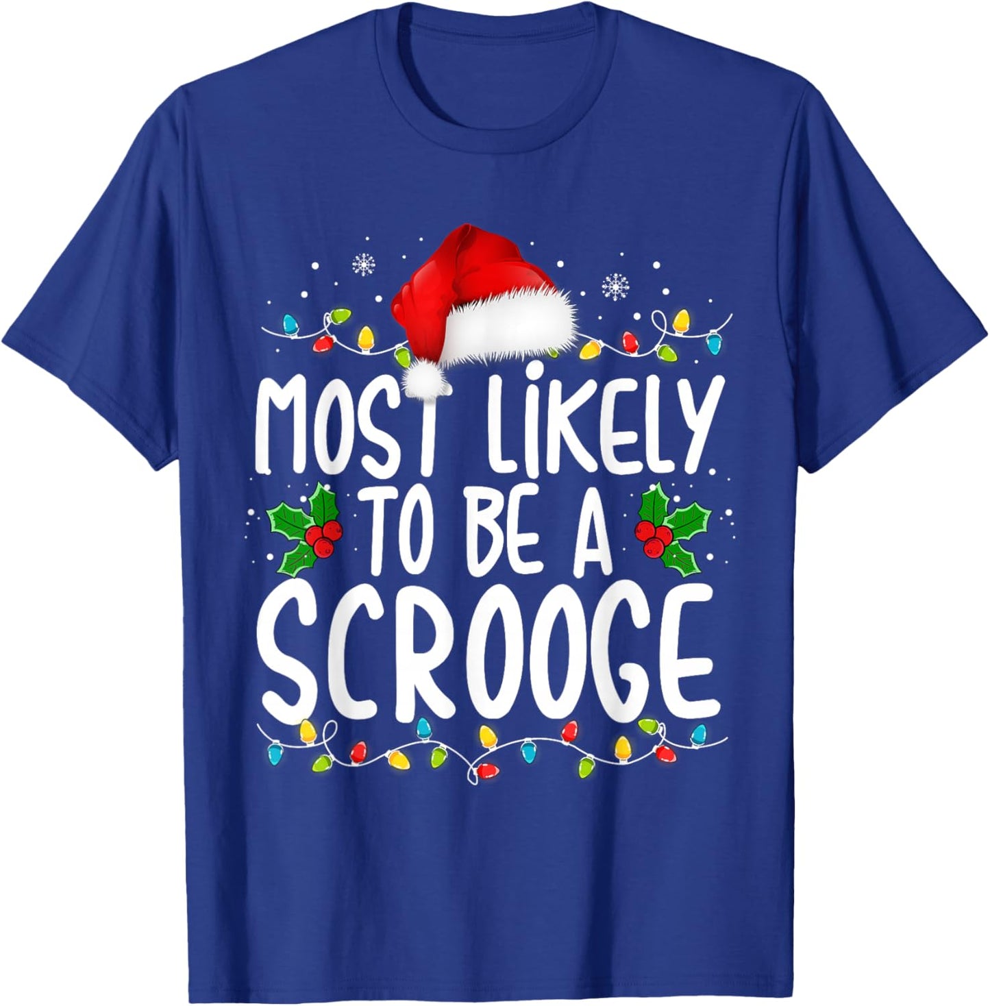 Most Likely To Be A Scrooge New Funny Family Christmas T-Shirt - T-Shirt | Royal