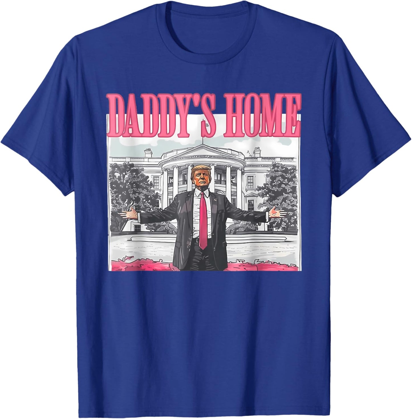 Funny Daddy's Home Trump Pink 2024 Take America Back 2024 T-Shirt - T-Shirt | Royal