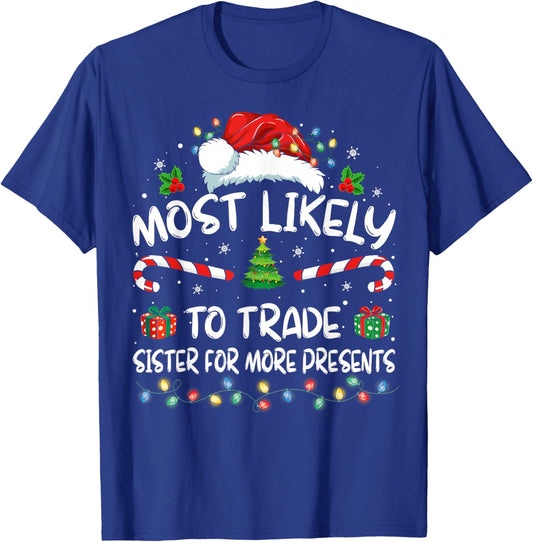 Most Likely To Trade Sister For More Presents Christmas T-Shirt - T-Shirt | Royal