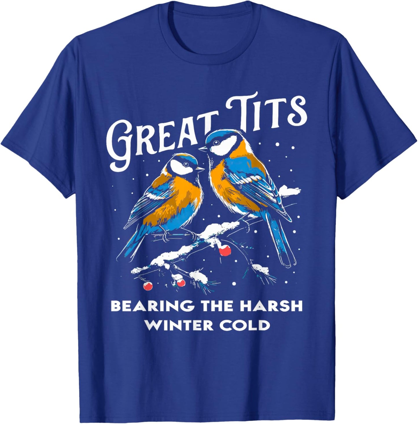 Funny Christmas Great Tits bearing the harsh winter cold T-Shirt - T-Shirt | Royal