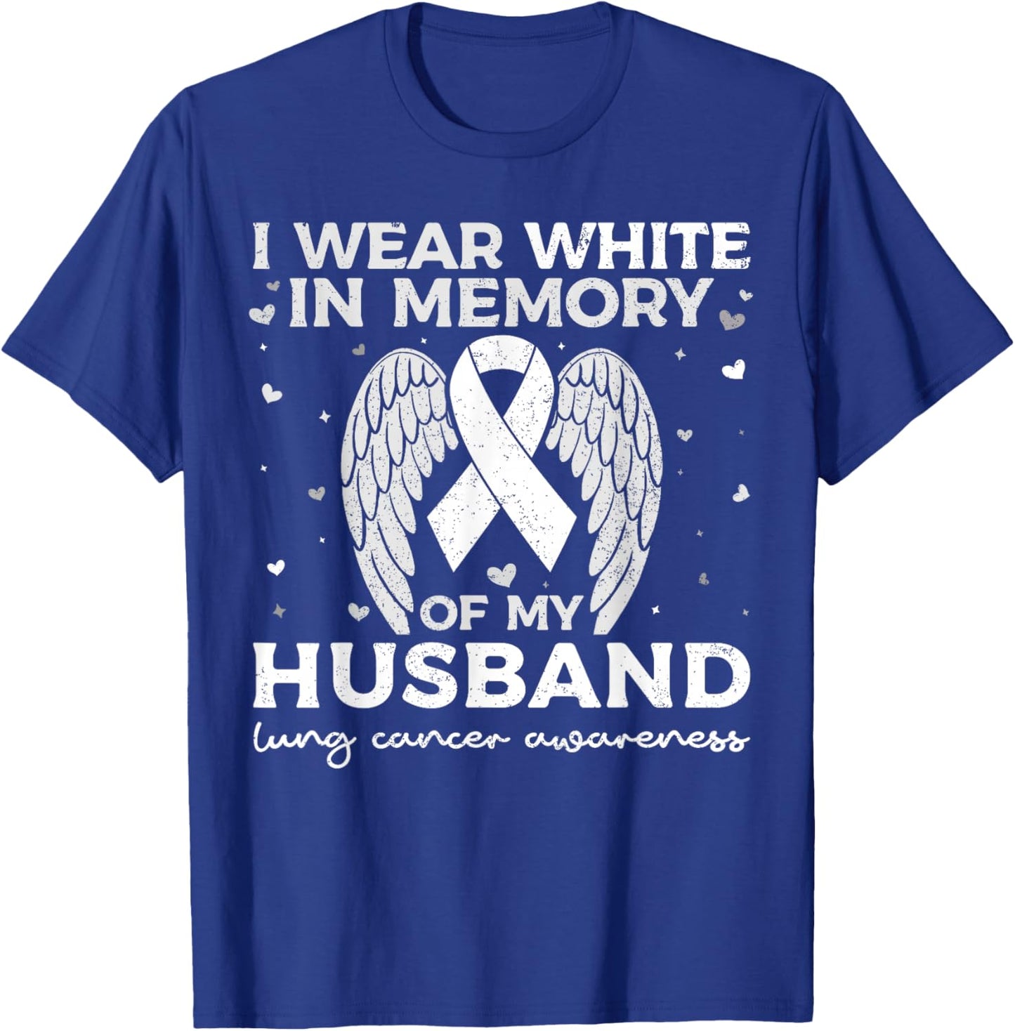 I Wear White in Memory of My Husband Lung Cancer Awareness T-Shirt - T-Shirt | Royal