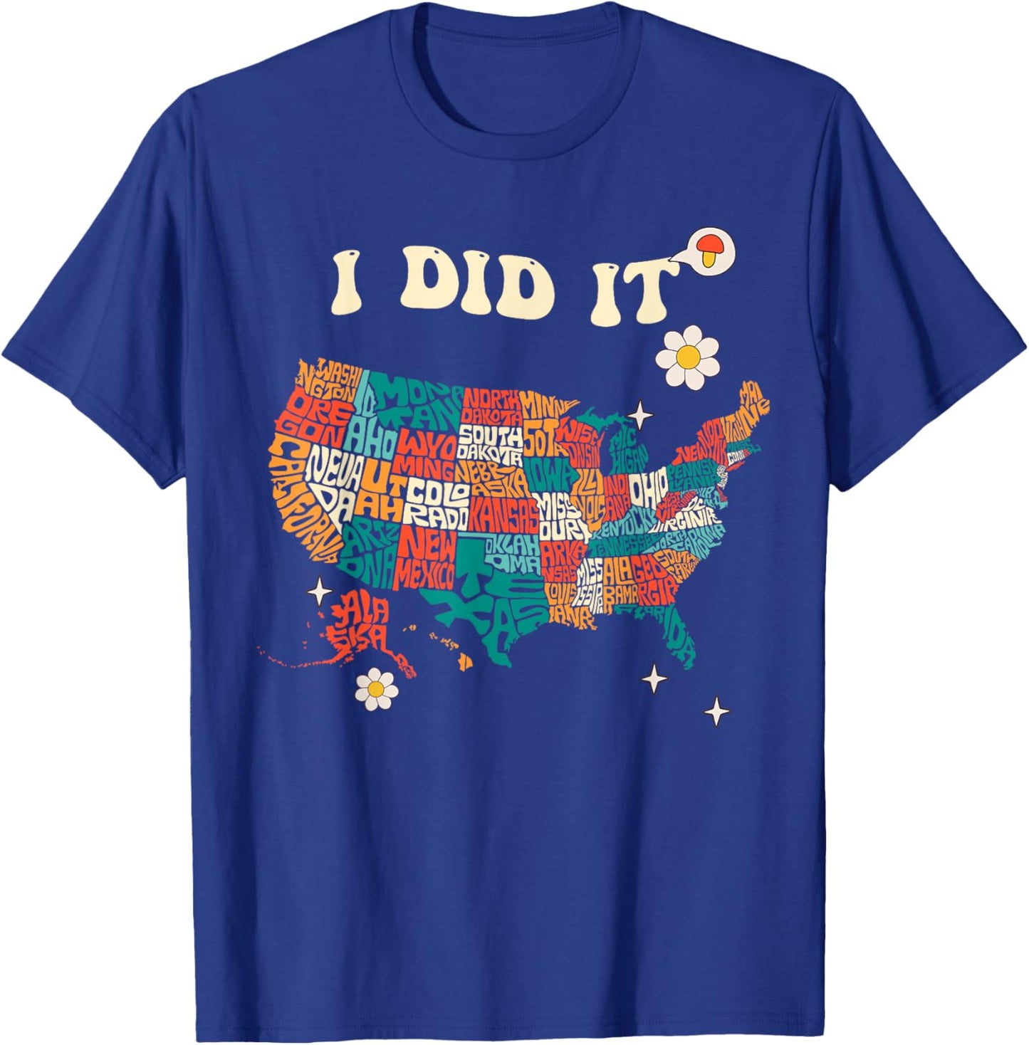 I did it, Visit All 50 States USA Map, Mission Accomplished T-Shirt - T-Shirt | Royal