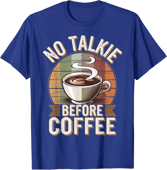 No Talkie Before Coffee T-Shirt - T-Shirt | Royal