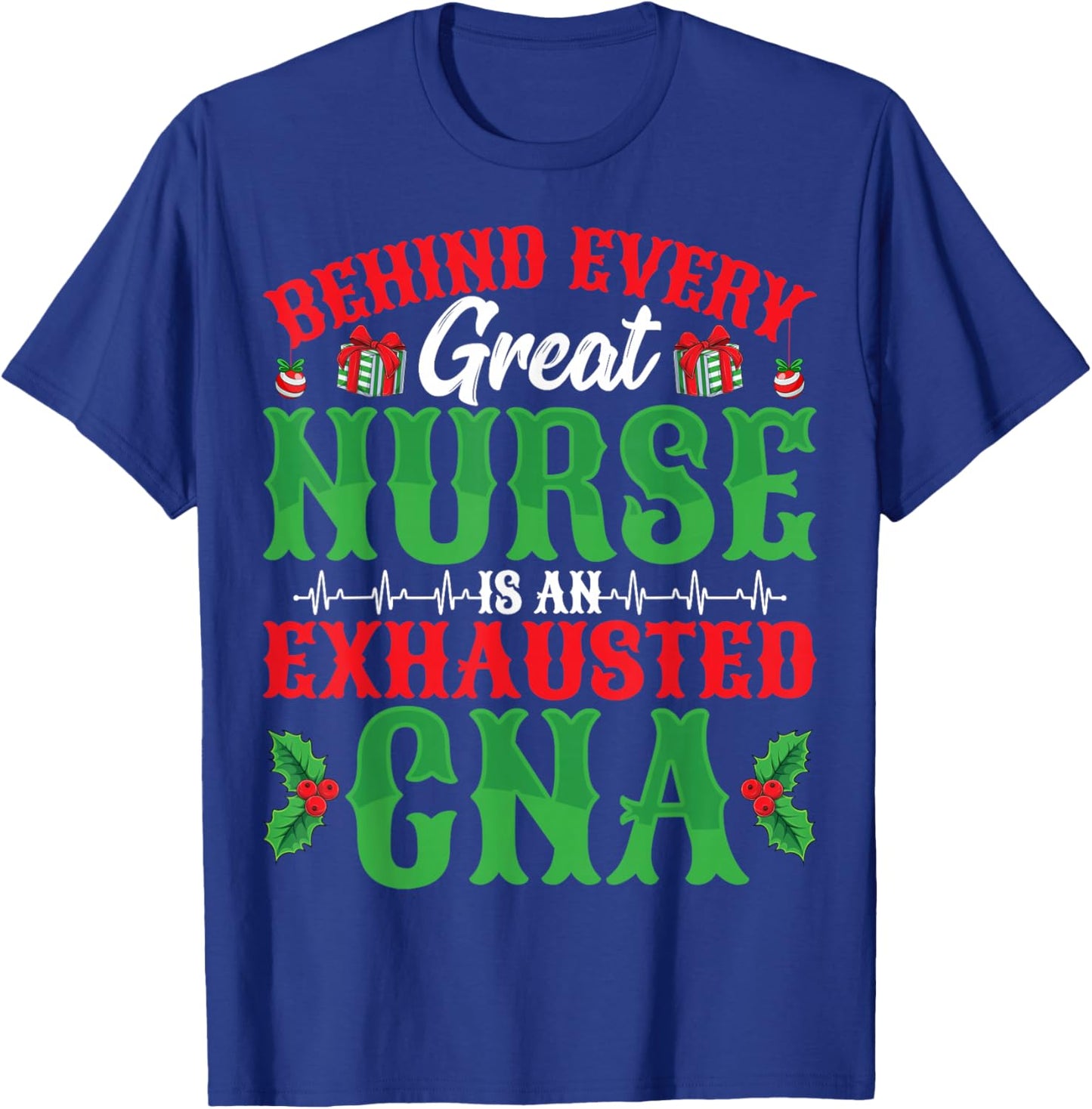 Behind Every Great Nurse Is An Exhausted CNA Christmas T-Shirt - T-Shirt | Royal
