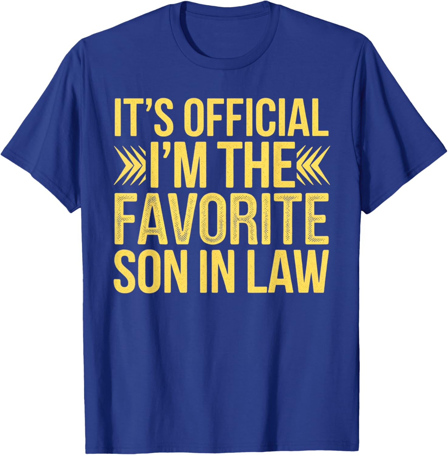 Funny It's Official I'm the Favorite Son-in-Law Sarcastic T-Shirt - T-Shirt | Royal