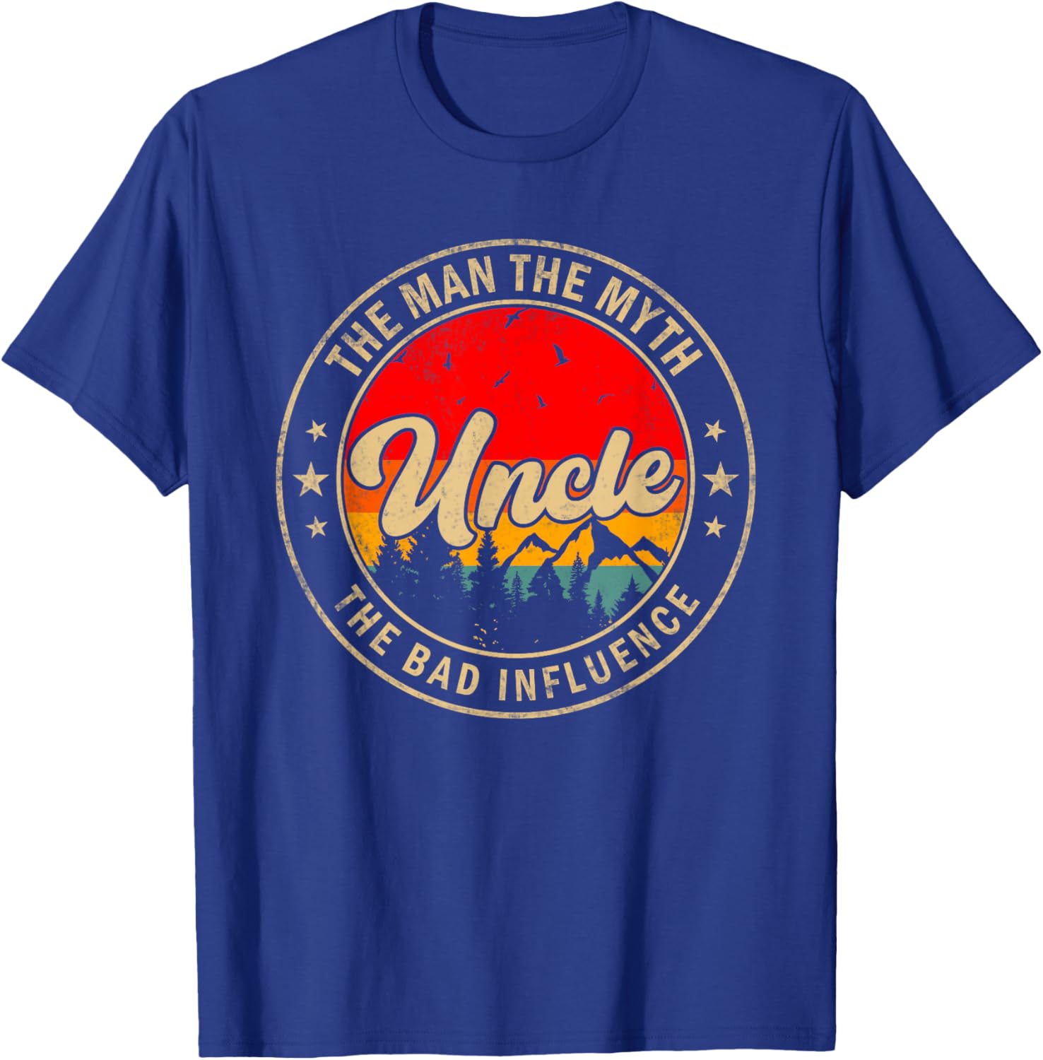 Uncle the Man the Myth the bad Influence for Papa Grandpa T-Shirt - T-Shirt | Royal