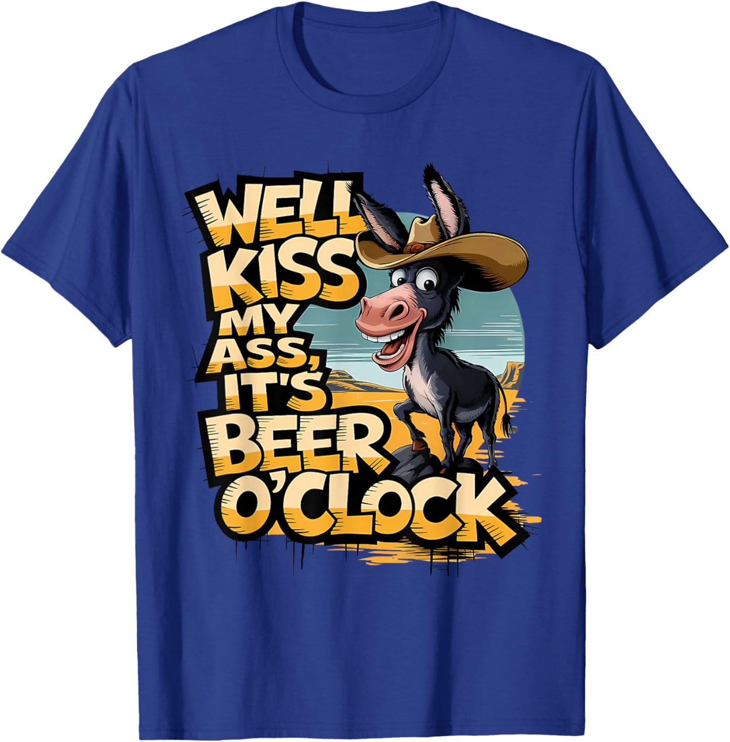 Well Kiss My Ass It's Beer O' Clock Donkey Drinking Beer T-Shirt - T-Shirt | Royal