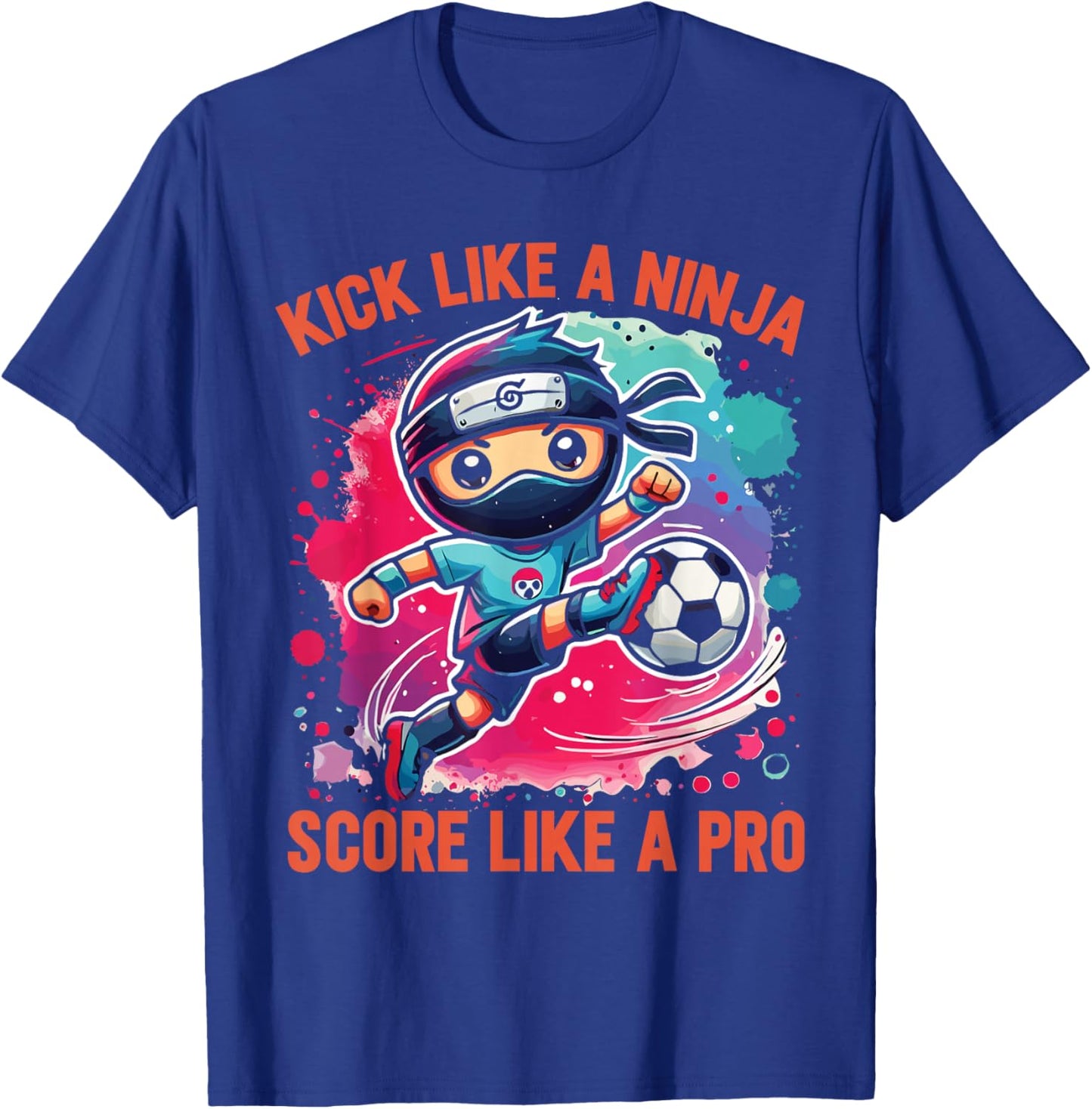 Soccer Ninja Kick Like A Ninja Score Like A Pro T-Shirt - T-Shirt | Royal